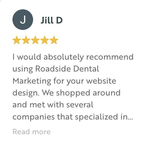 Five star written review from Jill D recommending Roadside Dental Marketing