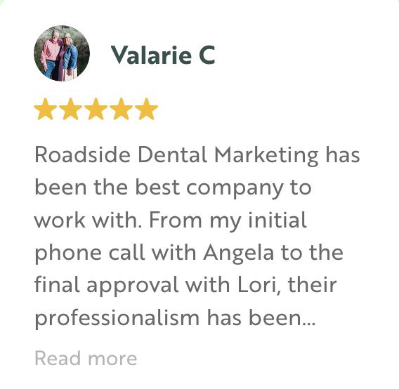 Five star written review from Valarie C about Roadside Dental Marketing